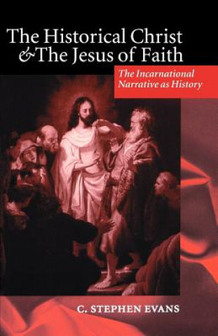 Knjiga Historical Christ and the Jesus of Faith C. Stephen Evans