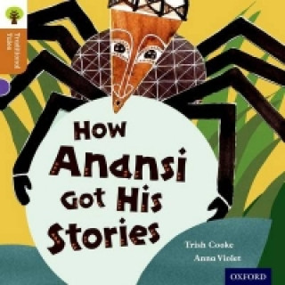 Carte Oxford Reading Tree Traditional Tales: Level 8: How Anansi Got His Stories Trish Cooke
