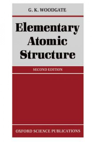 Knjiga Elementary Atomic Structure G K Woodgate
