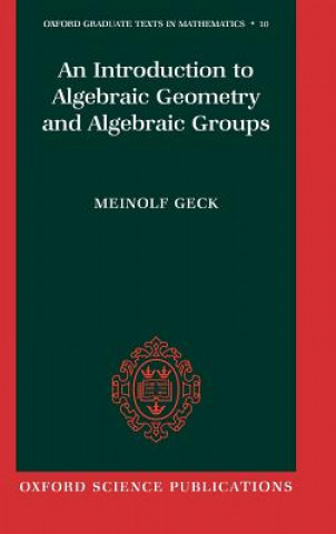 Carte Introduction to Algebraic Geometry and Algebraic Groups Meinolf Geck