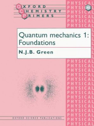 Könyv Quantum Mechanics 1 Nick J B Green