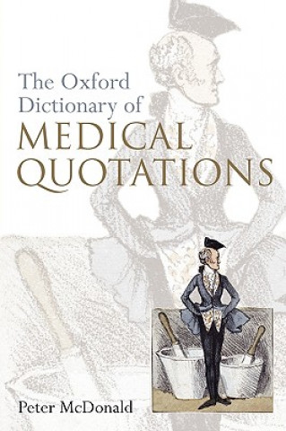 Kniha Oxford Dictionary of Medical Quotations Peter McDonald