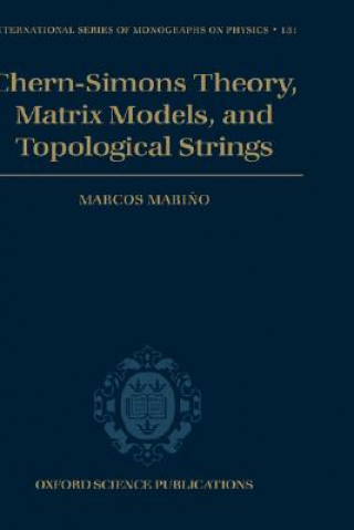 Kniha Chern-Simons Theory, Matrix Models, and Topological Strings Marcos Marino