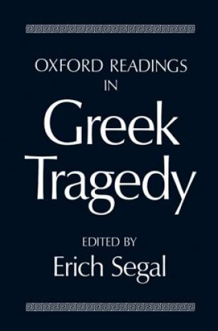 Könyv Oxford Readings in Greek Tragedy Erich Segal