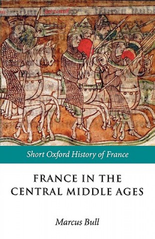 Carte France in the Central Middle Ages 900-1200 Marcus Bull