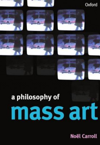 Kniha Philosophy of Mass Art Noel Carroll