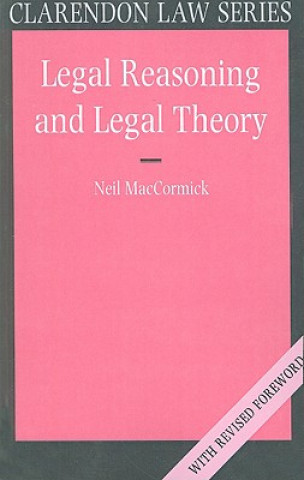 Kniha Legal Reasoning and Legal Theory Neil Maccormick