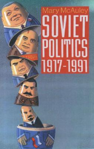 Kniha Soviet Politics 1917-1991 Mary McAuley