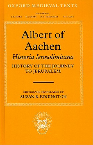 Kniha Albert of Aachen: Historia Ierosolimitana, History of the Journey to Jerusalem Susan B. Edgington