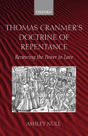 Könyv Thomas Cranmer's Doctrine of Repentance Ashley Null