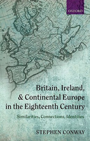 Kniha Britain, Ireland, and Continental Europe in the Eighteenth Century Conway