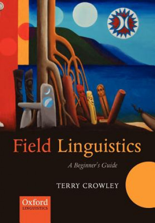 Kniha Field Linguistics Crowley