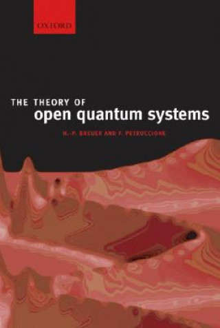 Könyv Theory of Open Quantum Systems Heinz-Peter Breuer