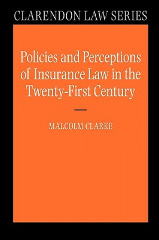 Könyv Policies and Perceptions of Insurance Law in the Twenty First Century Malcolm Clarke