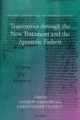 Книга Trajectories through the New Testament and the Apostolic Fathers Andrew Gregory