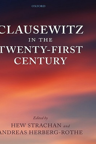 Knjiga Clausewitz in the Twenty-First Century Hew Strachan