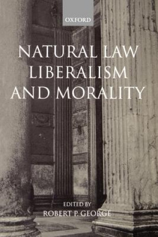 Könyv Natural Law, Liberalism, and Morality Robert P. George