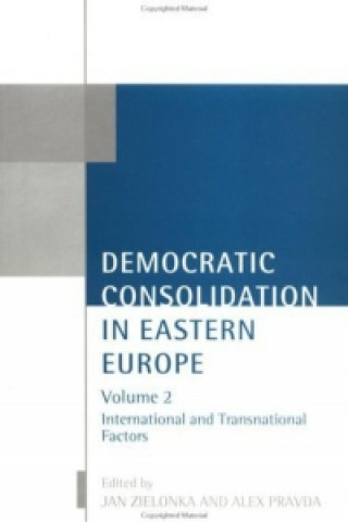 Kniha Democratic Consolidation in Eastern Europe: Volume 2: International and Transnational Factors Zielonka