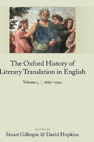 Carte Oxford History of Literary Translation in English Volume 3: 1660-1790 Stuart Gillespie