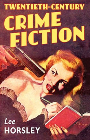 Könyv Twentieth-Century Crime Fiction Lee Horsley