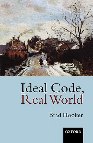 Knjiga Ideal Code, Real World Brad Hooker