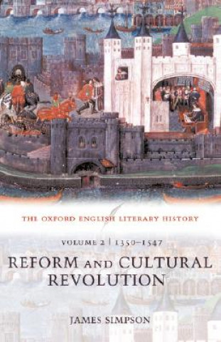 Könyv Oxford English Literary History: Volume 2: 1350-1547: Reform and Cultural Revolution James Simpson