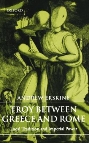 Książka Troy Between Greece and Rome Andrew Erskine