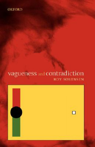 Kniha Vagueness and Contradiction Roy A. Sorensen