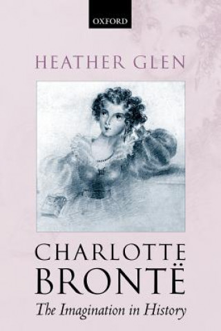 Kniha Charlotte Bronte: The Imagination in History Heather Glen