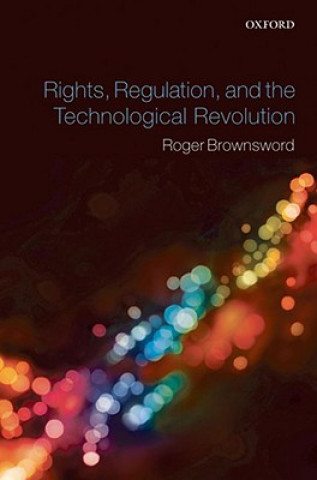 Kniha Rights, Regulation, and the Technological Revolution Brownsword