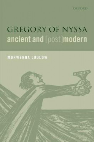 Książka Gregory of Nyssa, Ancient and (Post)modern Ludlow