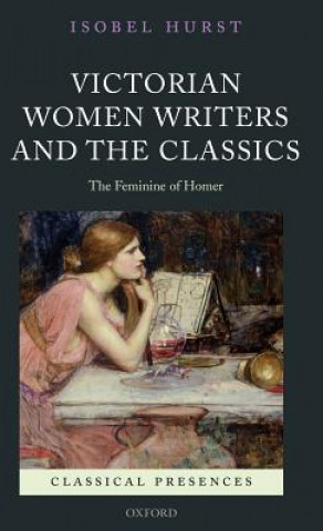 Livre Victorian Women Writers and the Classics Isobel Hurst