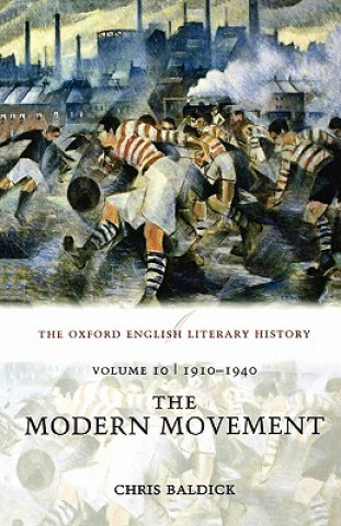 Kniha Oxford English Literary History: Volume 10: 1910-1940: The Modern Movement Chris Baldick