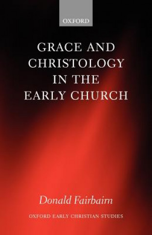 Carte Grace and Christology in the Early Church Fairbairn