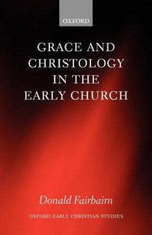 Livre Grace and Christology in the Early Church Fairbairn