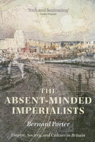 Könyv Absent-Minded Imperialists Bernard Porter