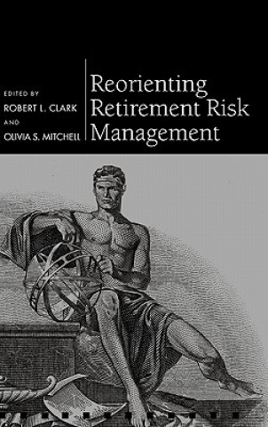 Knjiga Reorienting Retirement Risk Management Clark