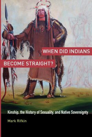 Livre When Did Indians Become Straight? Rifkin