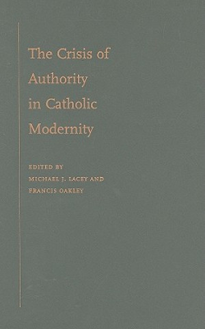 Könyv Crisis of Authority in Catholic Modernity Lacey