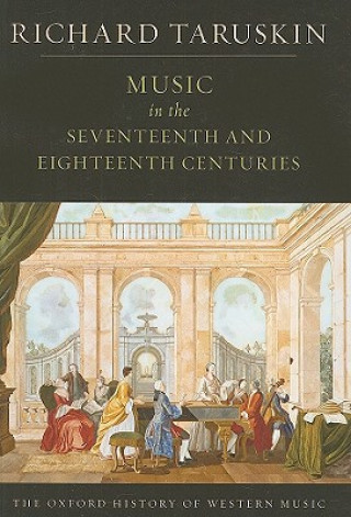 Knjiga Music in the Seventeenth and Eighteenth Centuries Taruskin