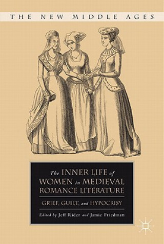 Carte Inner Life of Women in Medieval Romance Literature Jeff Rider