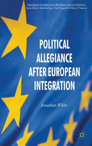 Könyv Political Allegiance After European Integration Jonathan White