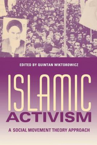 Knjiga Islamic Activism Quintan Wiktorowicz