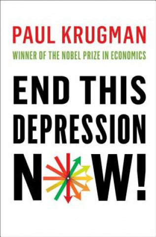 Carte End This Depression Now! Paul Krugman