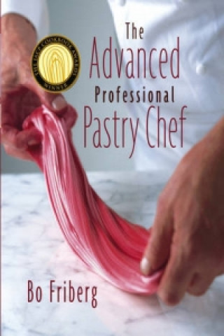 Книга Advanced Professional Pastry Chef 4e Bo Friberg
