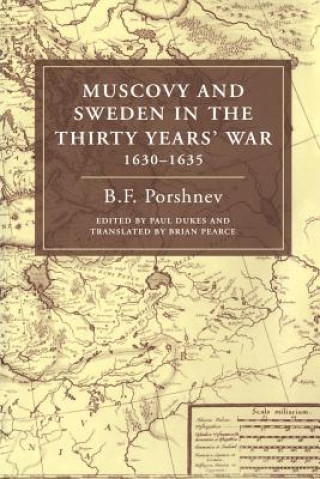 Knjiga Muscovy and Sweden in the Thirty Years' War 1630-1635 B F Porshnev