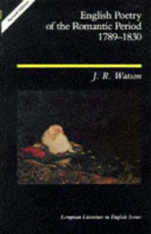 Kniha English Poetry of the Romantic Period 1789-1830 J R Watson