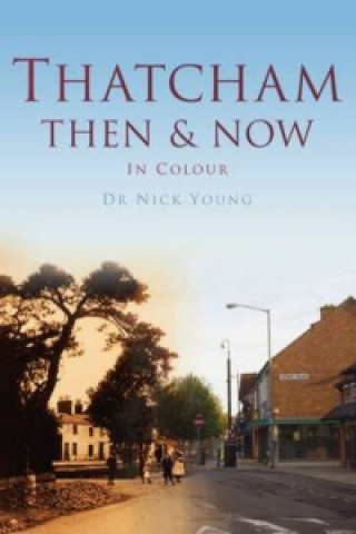 Könyv Thatcham Then & Now Nick Young