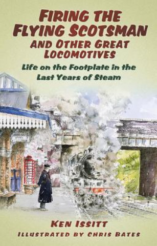 Carte Firing the Flying Scotsman and Other Great Locomotives Ken Issitt