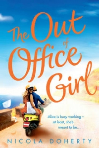 Kniha Out of Office Girl: Summer comes early with this gorgeous rom-com! Nicola Doherty